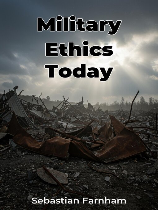 Title details for Military Ethics Today by Sebastian Farnham - Available